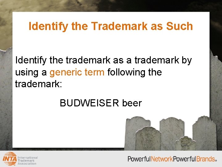 Identify the Trademark as Such Identify the trademark as a trademark by using a