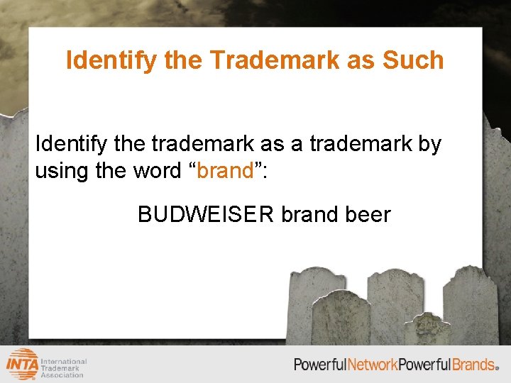Identify the Trademark as Such Identify the trademark as a trademark by using the