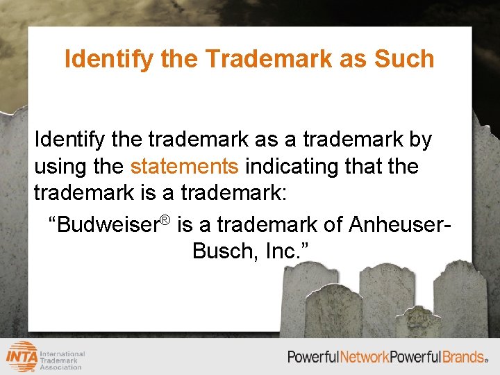 Identify the Trademark as Such Identify the trademark as a trademark by using the