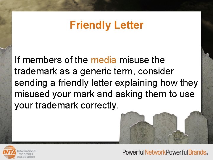 Friendly Letter If members of the media misuse the trademark as a generic term,