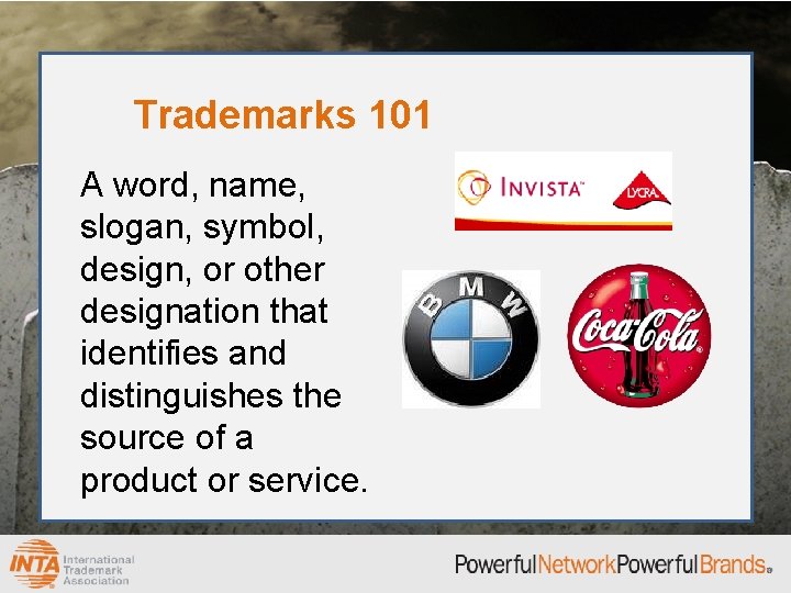 Trademarks 101 A word, name, slogan, symbol, design, or other designation that identifies and