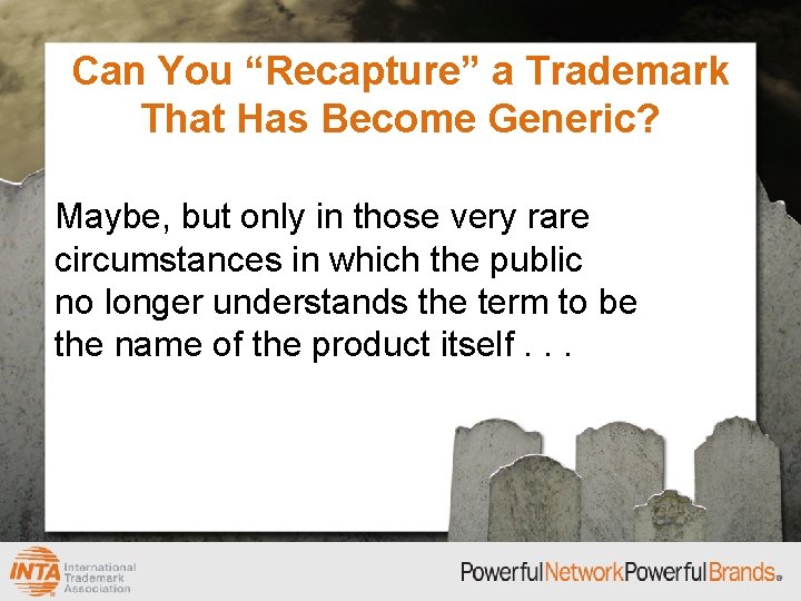Can You “Recapture” a Trademark That Has Become Generic? Maybe, but only in those