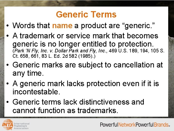 Generic Terms • Words that name a product are “generic. ” • A trademark