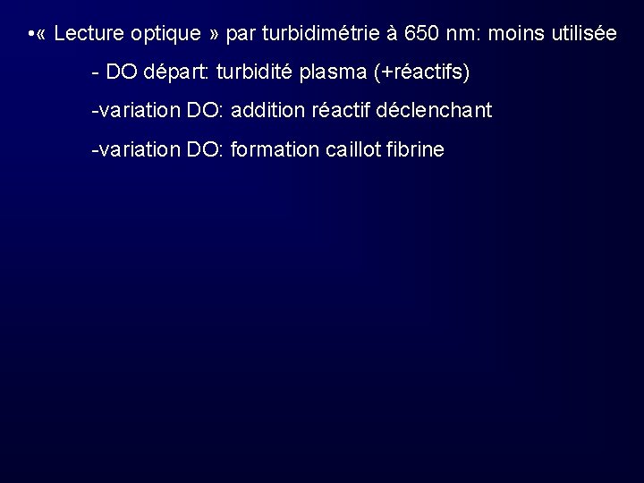  • « Lecture optique » par turbidimétrie à 650 nm: moins utilisée -