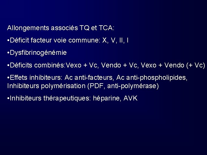 Allongements associés TQ et TCA: • Déficit facteur voie commune: X, V, II, I