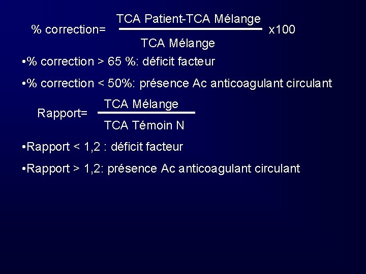 % correction= TCA Patient-TCA Mélange x 100 TCA Mélange • % correction > 65