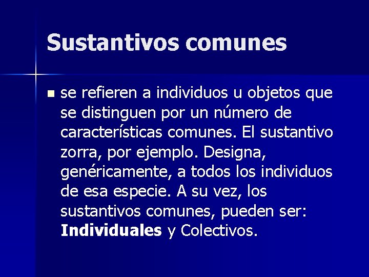 Sustantivos comunes n se refieren a individuos u objetos que se distinguen por un