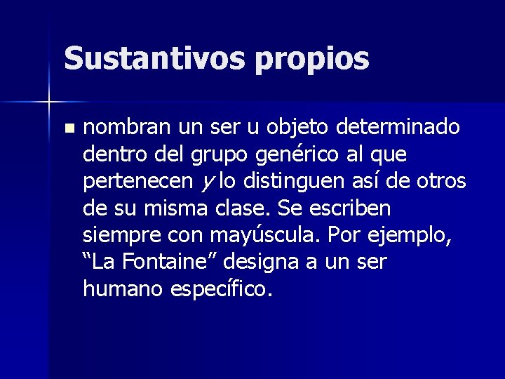 Sustantivos propios n nombran un ser u objeto determinado dentro del grupo genérico al