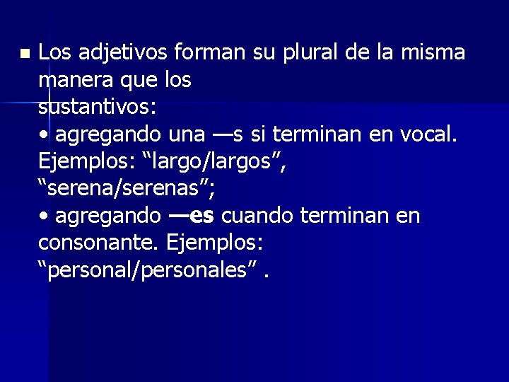 n Los adjetivos forman su plural de la misma manera que los sustantivos: •