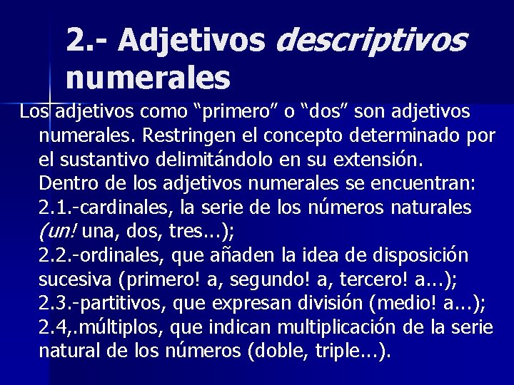 2. - Adjetivos descriptivos numerales Los adjetivos como “primero” o “dos” son adjetivos numerales.