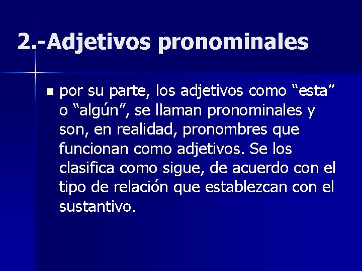 2. -Adjetivos pronominales n por su parte, los adjetivos como “esta” o “algún”, se