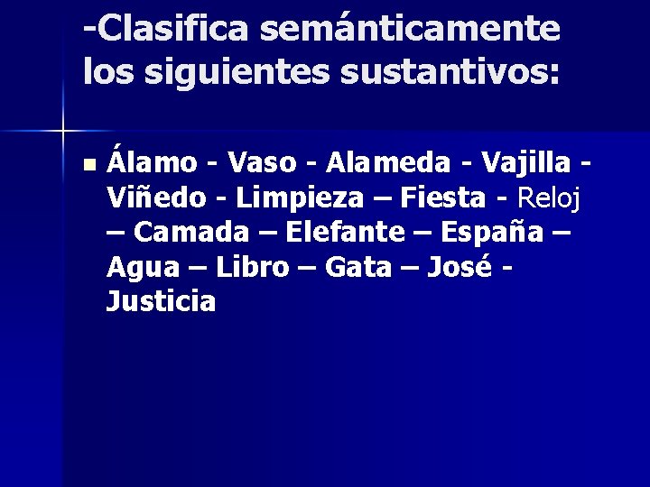 -Clasifica semánticamente los siguientes sustantivos: n Álamo - Vaso - Alameda - Vajilla Viñedo