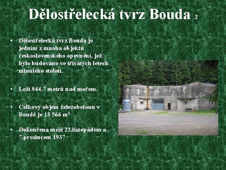 Dělostřelecká tvrz Bouda 2 • Dělostřelecká tvrz Bouda je jedním z mnoha objektů československého