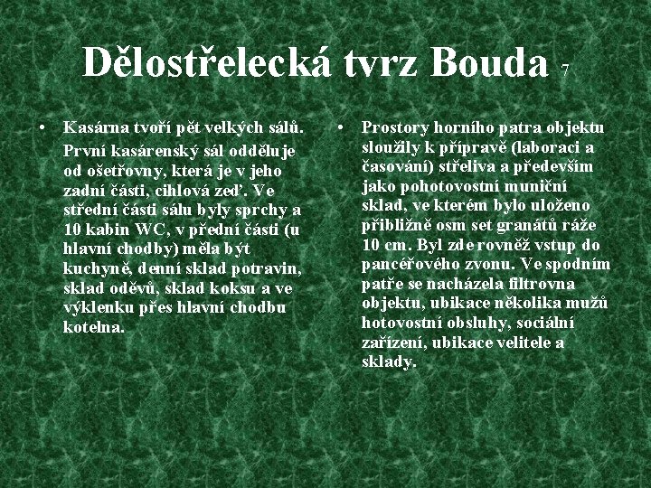 Dělostřelecká tvrz Bouda 7 • Kasárna tvoří pět velkých sálů. První kasárenský sál odděluje