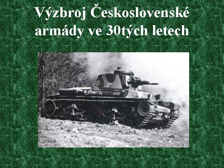 Výzbroj Československé armády ve 30 tých letech 