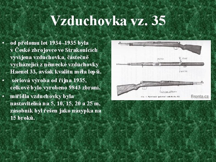 Vzduchovka vz. 35 • od přelomu let 1934– 1935 byla v České zbrojovce ve