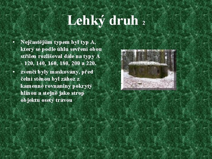 Lehký druh 2 • Nejčastějším typem byl typ A, který se podle úhlu sevření