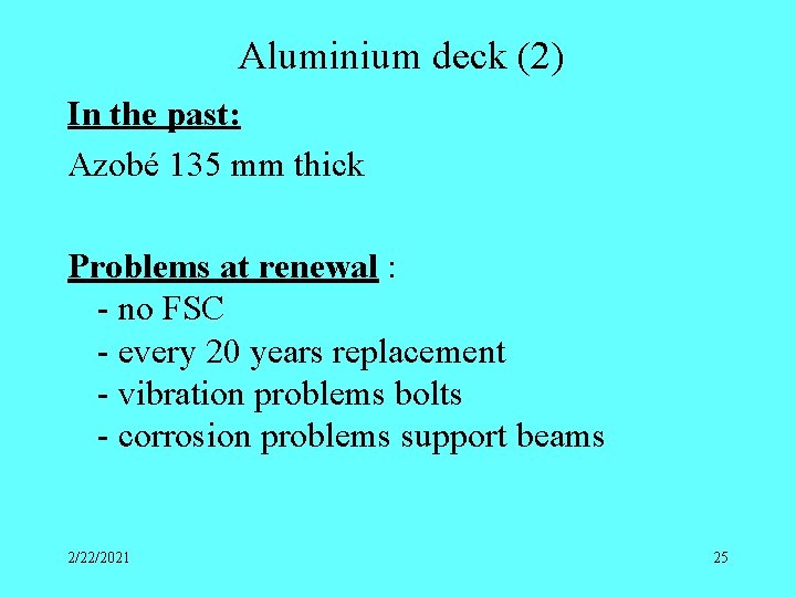 Aluminium deck (2) In the past: Azobé 135 mm thick Problems at renewal :