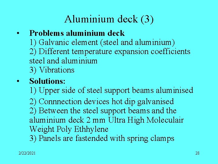 Aluminium deck (3) • • Problems aluminium deck 1) Galvanic element (steel and aluminium)