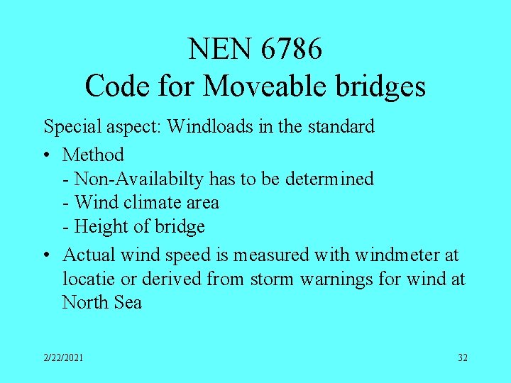 NEN 6786 Code for Moveable bridges Special aspect: Windloads in the standard • Method