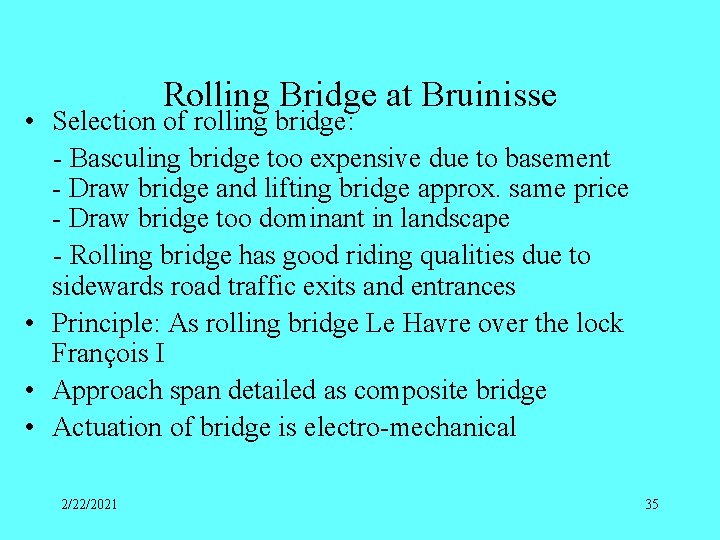 Rolling Bridge at Bruinisse • Selection of rolling bridge: - Basculing bridge too expensive