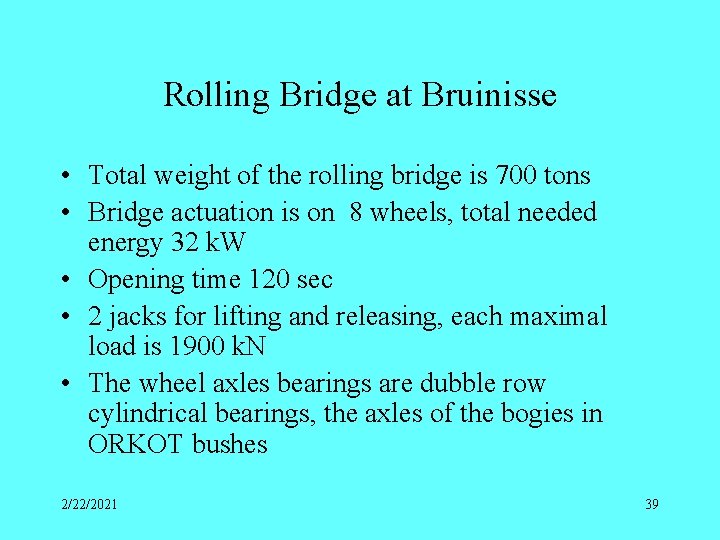 Rolling Bridge at Bruinisse • Total weight of the rolling bridge is 700 tons