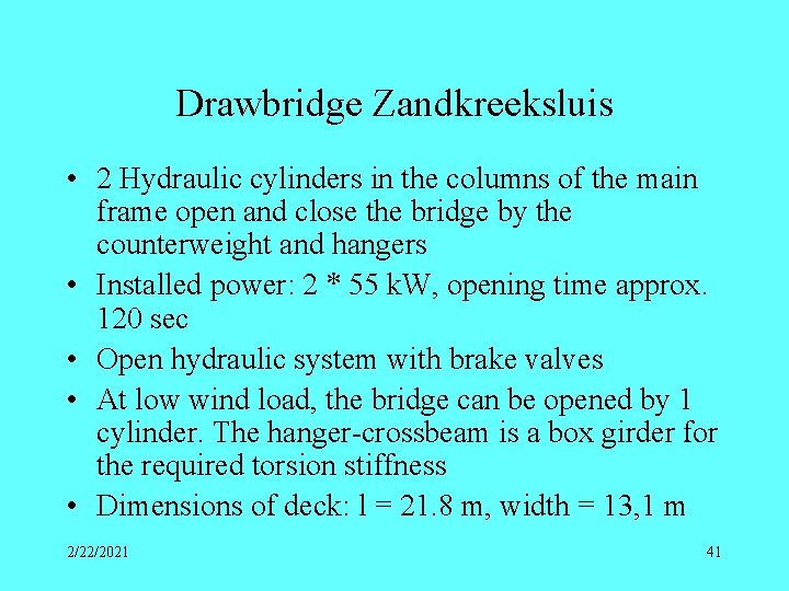 Drawbridge Zandkreeksluis • 2 Hydraulic cylinders in the columns of the main frame open