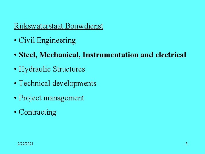 Rijkswaterstaat Bouwdienst • Civil Engineering • Steel, Mechanical, Instrumentation and electrical • Hydraulic Structures