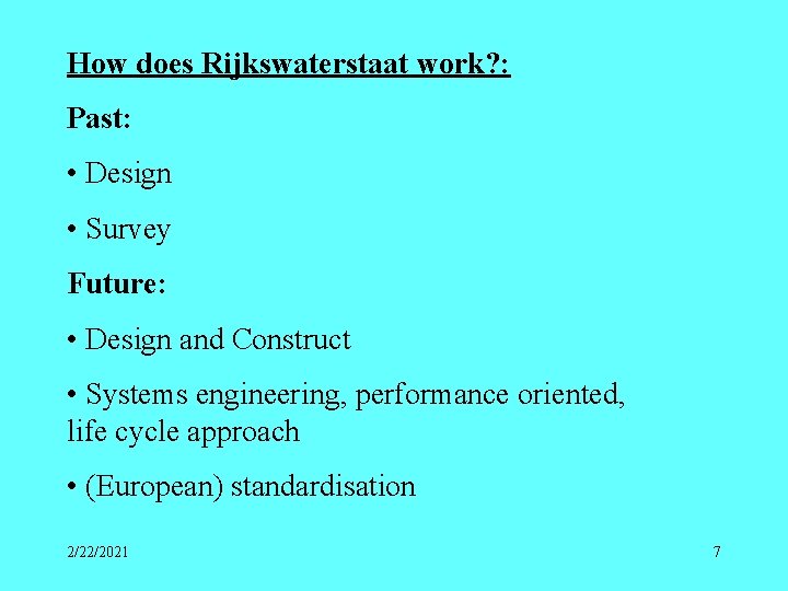 How does Rijkswaterstaat work? : Past: • Design • Survey Future: • Design and