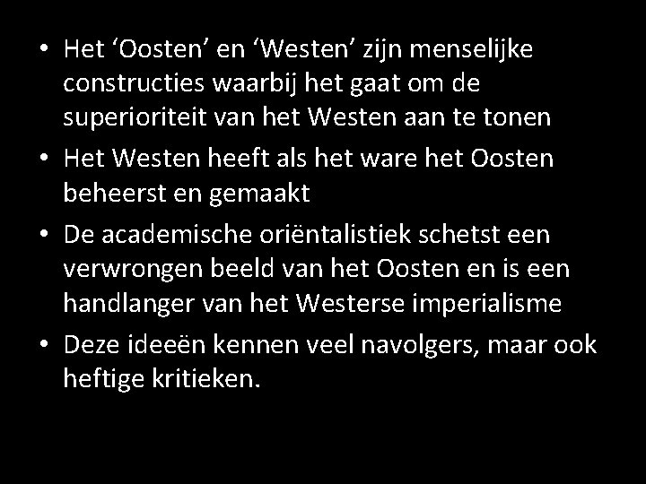  • Het ‘Oosten’ en ‘Westen’ zijn menselijke constructies waarbij het gaat om de