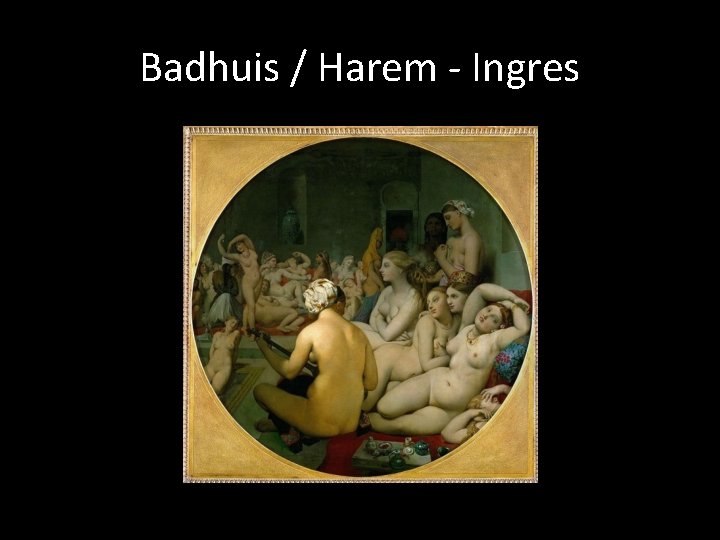 Badhuis / Harem - Ingres 