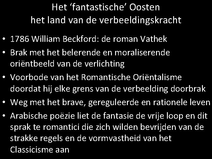 Het ‘fantastische’ Oosten het land van de verbeeldingskracht • 1786 William Beckford: de roman