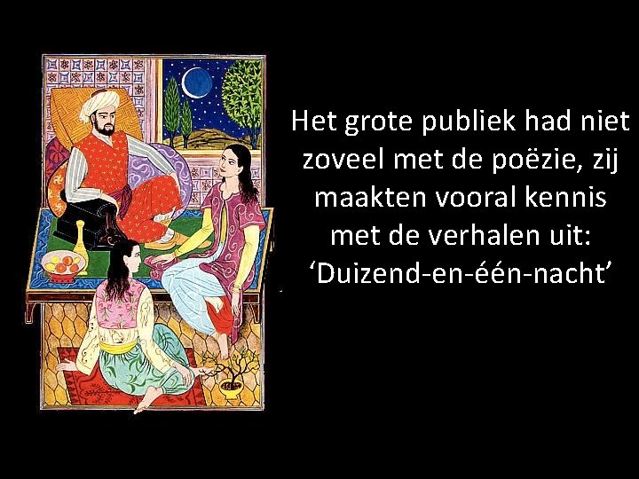 Het grote publiek had niet zoveel met de poëzie, zij maakten vooral kennis met