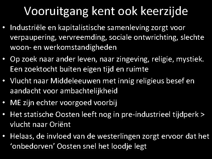 Vooruitgang kent ook keerzijde • Industriële en kapitalistische samenleving zorgt voor verpaupering, vervreemding, sociale