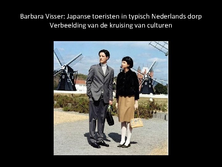 Barbara Visser: Japanse toeristen in typisch Nederlands dorp Verbeelding van de kruising van culturen