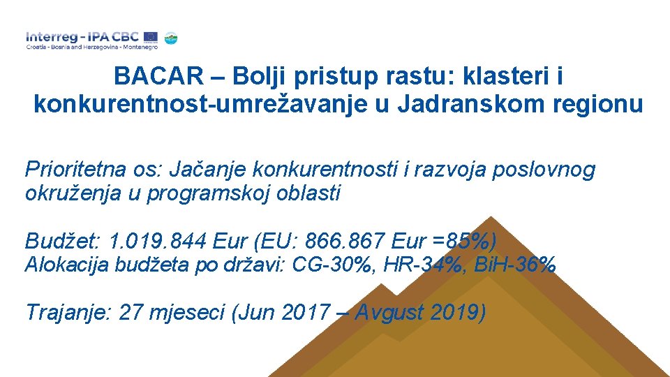 BACAR – Bolji pristup rastu: klasteri i konkurentnost-umrežavanje u Jadranskom regionu Prioritetna os: Jačanje