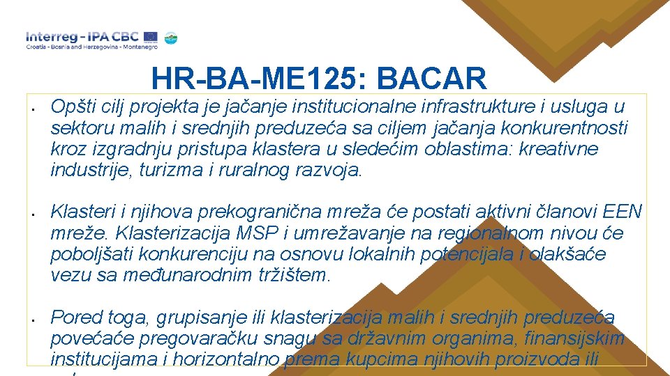 HR-BA-ME 125: BACAR • • • Opšti cilj projekta je jačanje institucionalne infrastrukture i