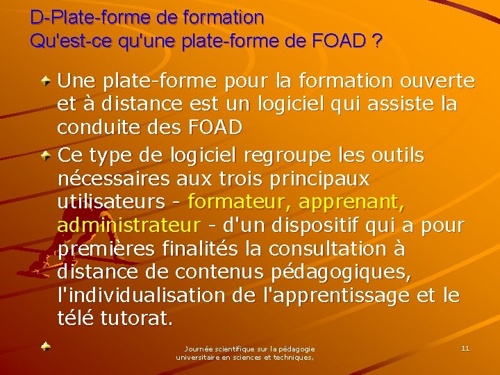 D-Plate-forme de formation Qu'est-ce qu'une plate-forme de FOAD ? Une plate-forme pour la formation