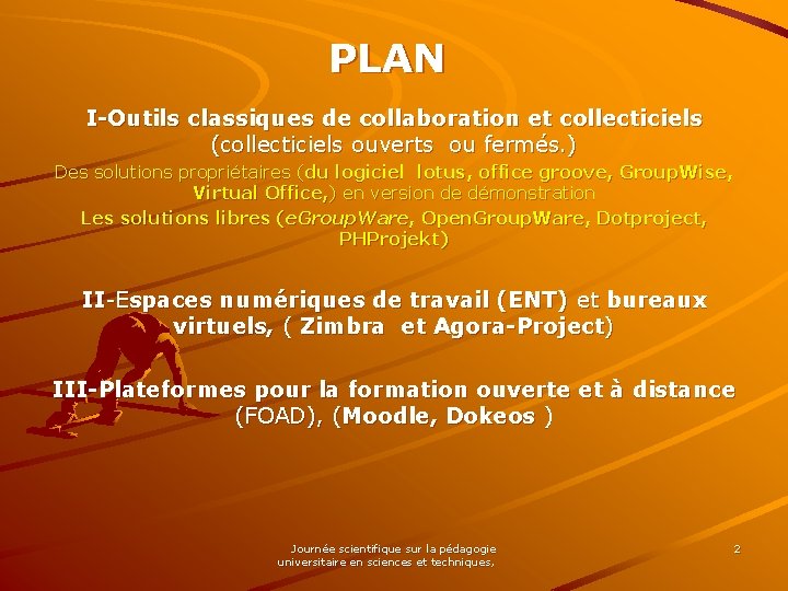 PLAN I-Outils classiques de collaboration et collecticiels (collecticiels ouverts ou fermés. ) Des solutions