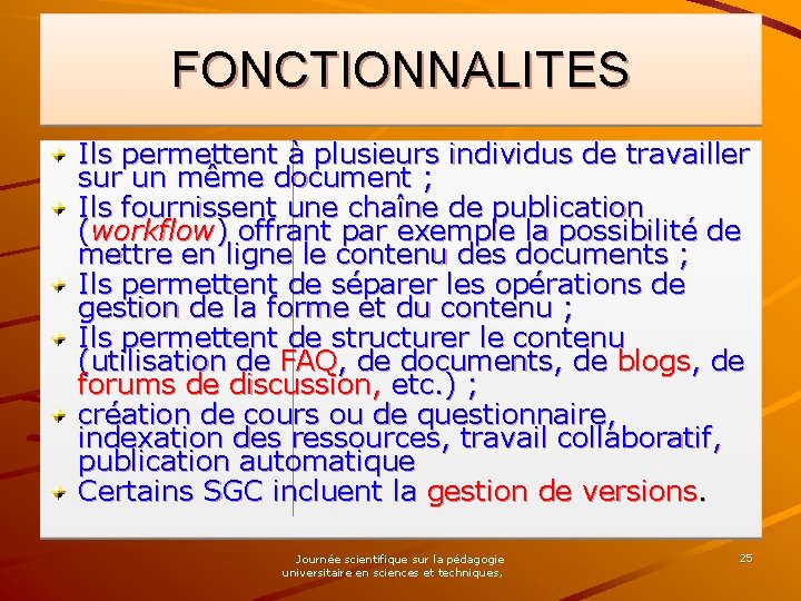 FONCTIONNALITES Ils permettent à plusieurs individus de travailler sur un même document ; Ils