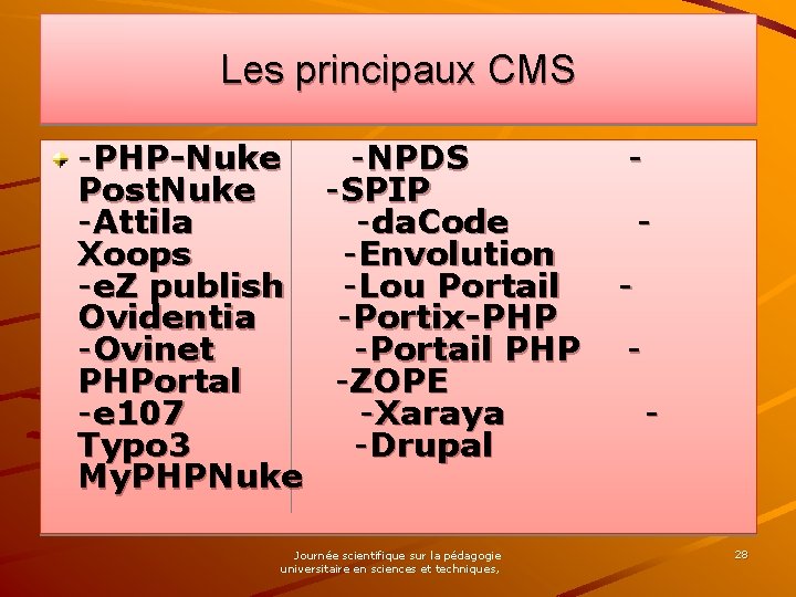 Les principaux CMS -PHP-Nuke -NPDS - Post. Nuke -SPIP -Attila -da. Code Xoops -Envolution