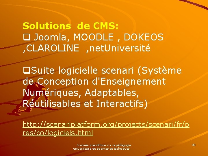 Solutions de CMS: q Joomla, MOODLE , DOKEOS , CLAROLINE , net. Université q.