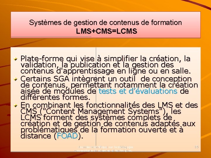 Systèmes de gestion de contenus de formation LMS+CMS=LCMS Plate-forme qui vise à simplifier la
