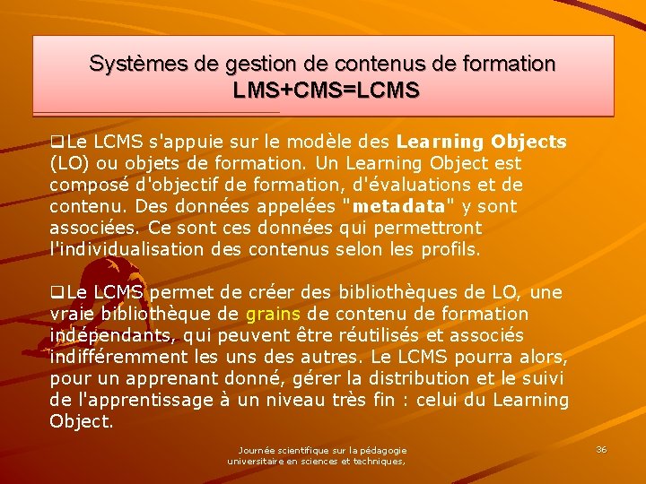 Systèmes de gestion de contenus de formation LMS+CMS=LCMS q. Le LCMS s'appuie sur le