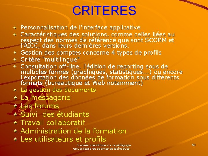 CRITERES Personnalisation de l'interface applicative Caractéristiques des solutions, comme celles liées au respect des