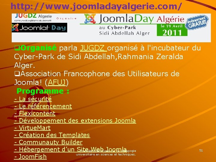 http: //www. joomladayalgerie. com/ q. Organisé parla JUGDZ organisé à l'incubateur du Cyber-Park de