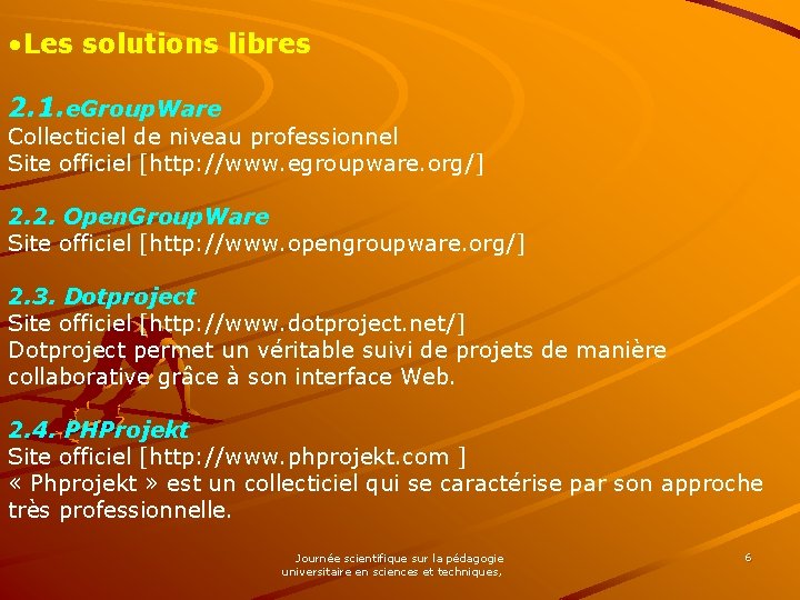  • Les solutions libres 2. 1. e. Group. Ware Collecticiel de niveau professionnel