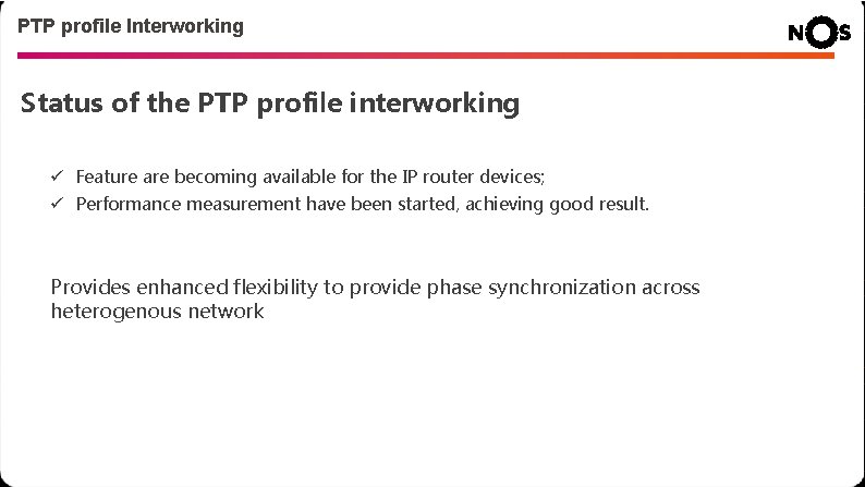 PTP profile Interworking Status of the PTP profile interworking ü Feature are becoming available