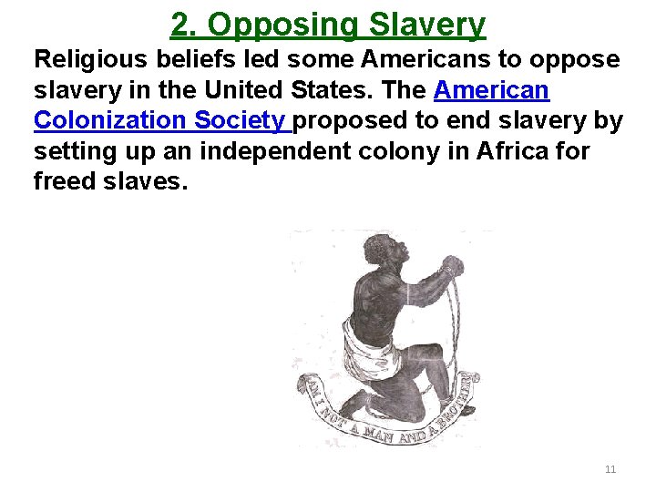 2. Opposing Slavery Religious beliefs led some Americans to oppose slavery in the United