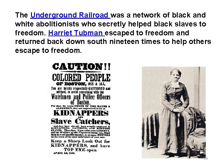 The Underground Railroad was a network of black and white abolitionists who secretly helped